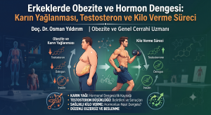 Erkeklerde Obezite ve Hormon Dengesi: Karın Yağlanması, Testosteron ve Kilo Verme Süreci 2026